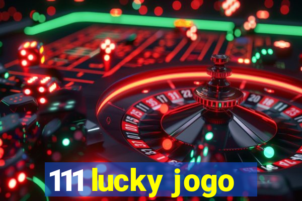 111 lucky jogo